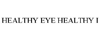 HEALTHY EYE HEALTHY I