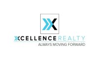 XCELLENCE REALTY ALWAYS MOVING FORWARD