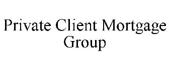PRIVATE CLIENT MORTGAGE GROUP