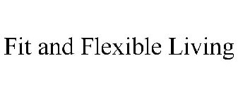 FIT AND FLEXIBLE LIVING