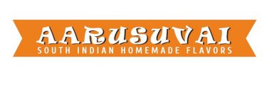 AARUSUVAI SOUTH INDIAN HOMEMADE FLAVORS