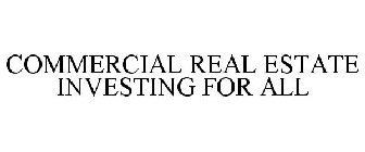 COMMERCIAL REAL ESTATE INVESTING FOR ALL