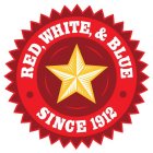 RED, WHITE, & BLUE SINCE 1912