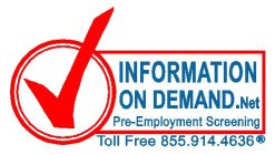 INFORMATION ON DEMAND.NET PRE-EMPLOYMENT SCREENING TOLL FREE 855.914.4636