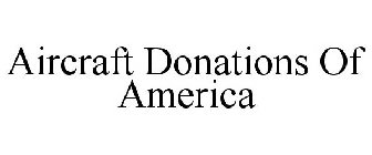 AIRCRAFT DONATIONS OF AMERICA