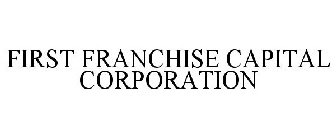 FIRST FRANCHISE CAPITAL CORPORATION