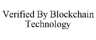 VERIFIED BY BLOCKCHAIN TECHNOLOGY