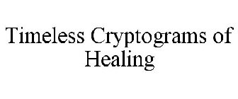 TIMELESS CRYPTOGRAMS OF HEALING