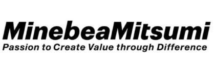MINEBEAMITSUMI PASSION TO CREATE VALUE THROUGH DIFFERENCE