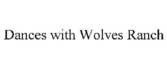 DANCES WITH WOLVES RANCH