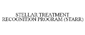 STELLAR TREATMENT RECOGNITION PROGRAM (STARR)