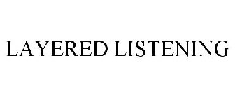 LAYERED LISTENING