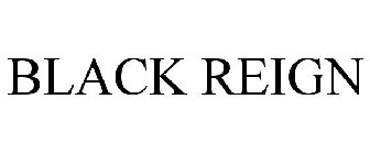 BLACK REIGN