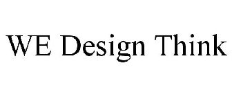 WE DESIGN THINK