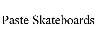 PASTE SKATEBOARDS