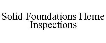 SOLID FOUNDATIONS HOME INSPECTIONS