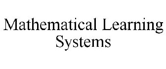 MATHEMATICAL LEARNING SYSTEMS