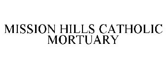 MISSION HILLS CATHOLIC MORTUARY