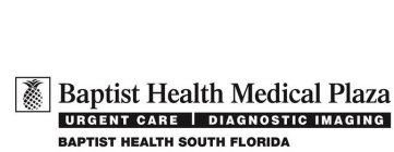 BAPTIST HEALTH MEDICAL PLAZA URGENT CARE DIAGNOSTIC IMAGING BAPTIST HEALTH SOUTH FLORIDA