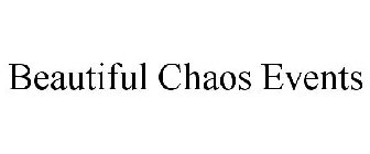 BEAUTIFUL CHAOS EVENTS