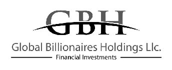 GBH GLOBAL BILLIONAIRES HOLDINGS LLC. FINANCIAL INVESTMENTS