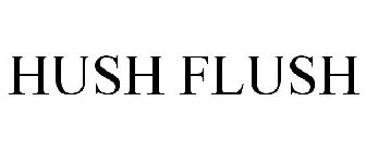 HUSH FLUSH