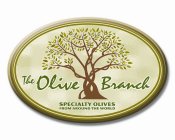 THE OLIVE BRANCH SPECIALTY OLIVES FROM AROUND THE WORLD