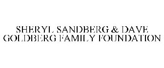 SHERYL SANDBERG & DAVE GOLDBERG FAMILY FOUNDATION
