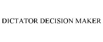 DICTATOR DECISION MAKER