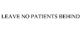 LEAVE NO PATIENTS BEHIND