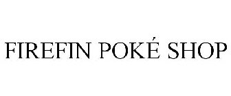 FIREFIN POKÉ SHOP