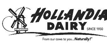 HOLLANDIA DAIRY SINCE 1950 FROM OUR COWS TO YOU...NATURALLY!