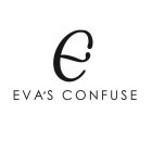 E EVA'S CONFUSE