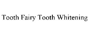 TOOTH FAIRY TOOTH WHITENING