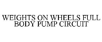 WEIGHTS ON WHEELS FULL BODY PUMP CIRCUIT
