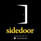 SIDEDOOR A PODCAST FROM THE SMITHSONIAN