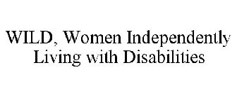 WILD, WOMEN INDEPENDENTLY LIVING WITH DISABILITIES