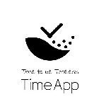 TIME TO BE TIMELESS TIMEAPP