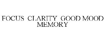 FOCUS CLARITY GOOD MOOD MEMORY