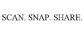SCAN. SNAP. SHARE.