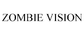 ZOMBIE VISION