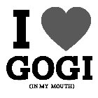 I GOGI (IN MY MOUTH)