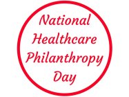 NATIONAL HEALTHCARE PHILANTHROPY DAY