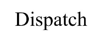 DISPATCH