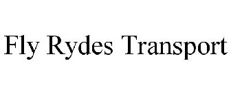 FLY RYDES TRANSPORT