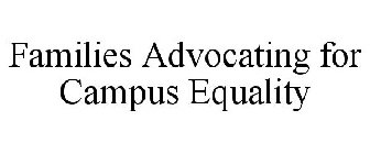 FAMILIES ADVOCATING FOR CAMPUS EQUALITY