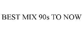 BEST MIX 90S TO NOW