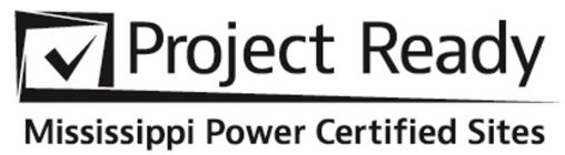 PROJECT READY MISSISSIPPI POWER CERTIFIED SITES