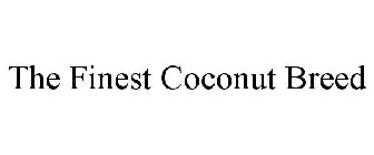 THE FINEST COCONUT BREED