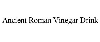 ANCIENT ROMAN VINEGAR DRINK